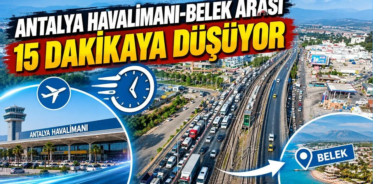 Antalya Havalimanı - Belek Arası 15 Dakikaya Düşüyor
