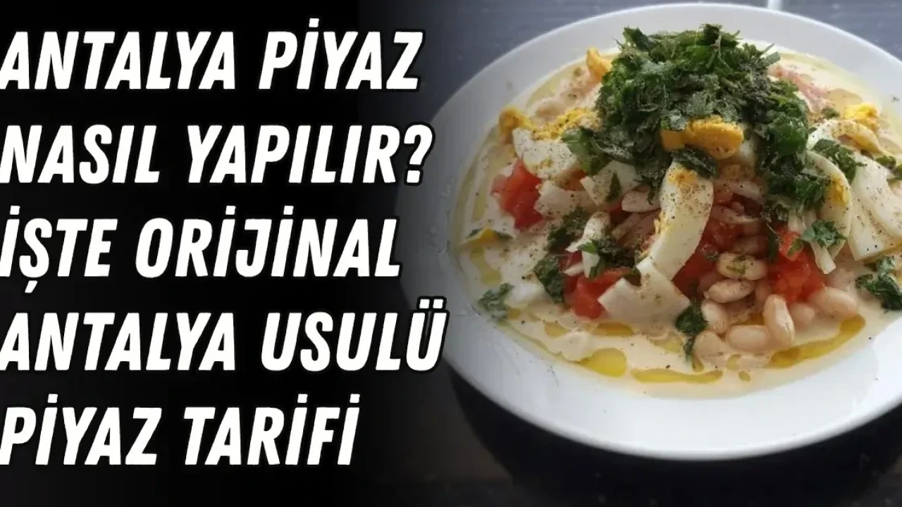Antalya Piyaz Nasıl Yapılır? İşte Orijinal Antalya Usulü Piyaz Tarifi - Antalya Haber