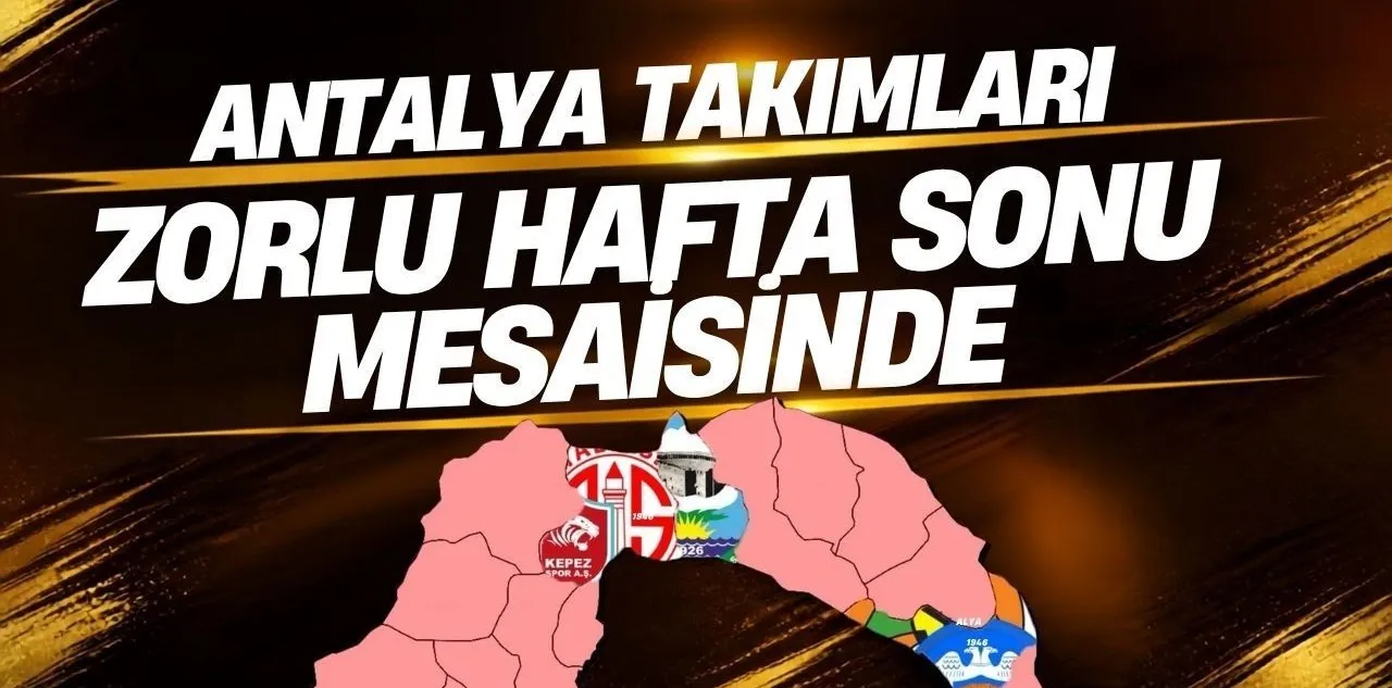 Antalya Takımları Zorlu Hafta Sonu Mesaisinde