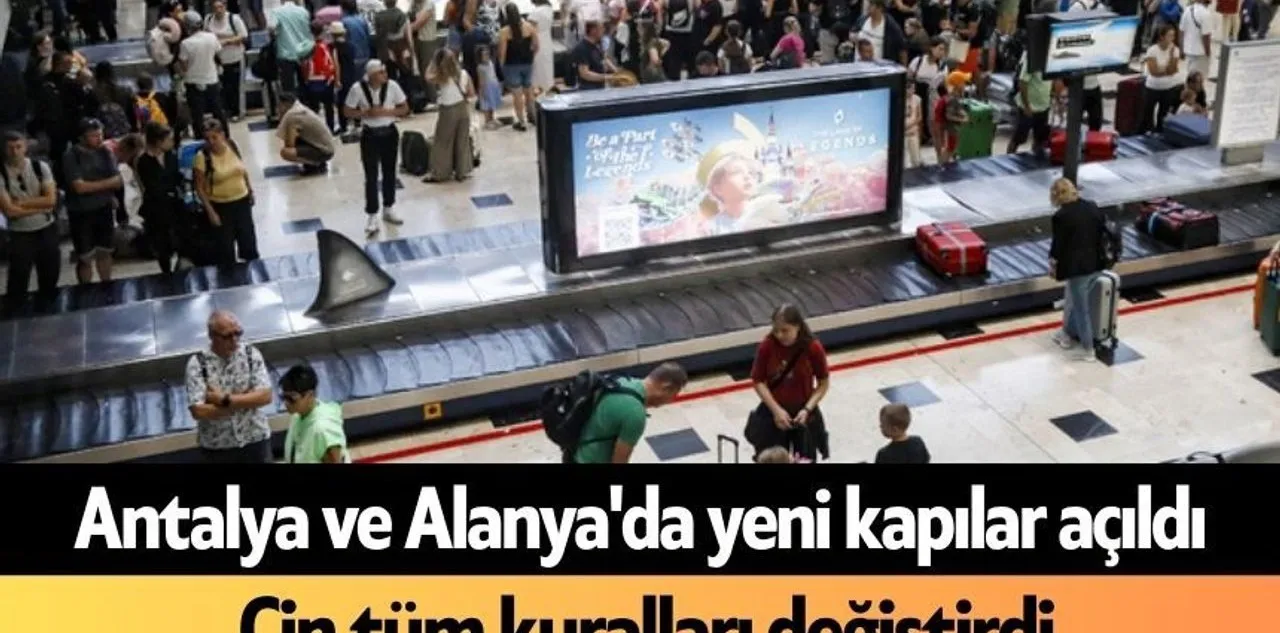 Antalya ve Alanya'da Yeni Kapılar Açıldı: Çin Tüm Kuralları Değiştirdi