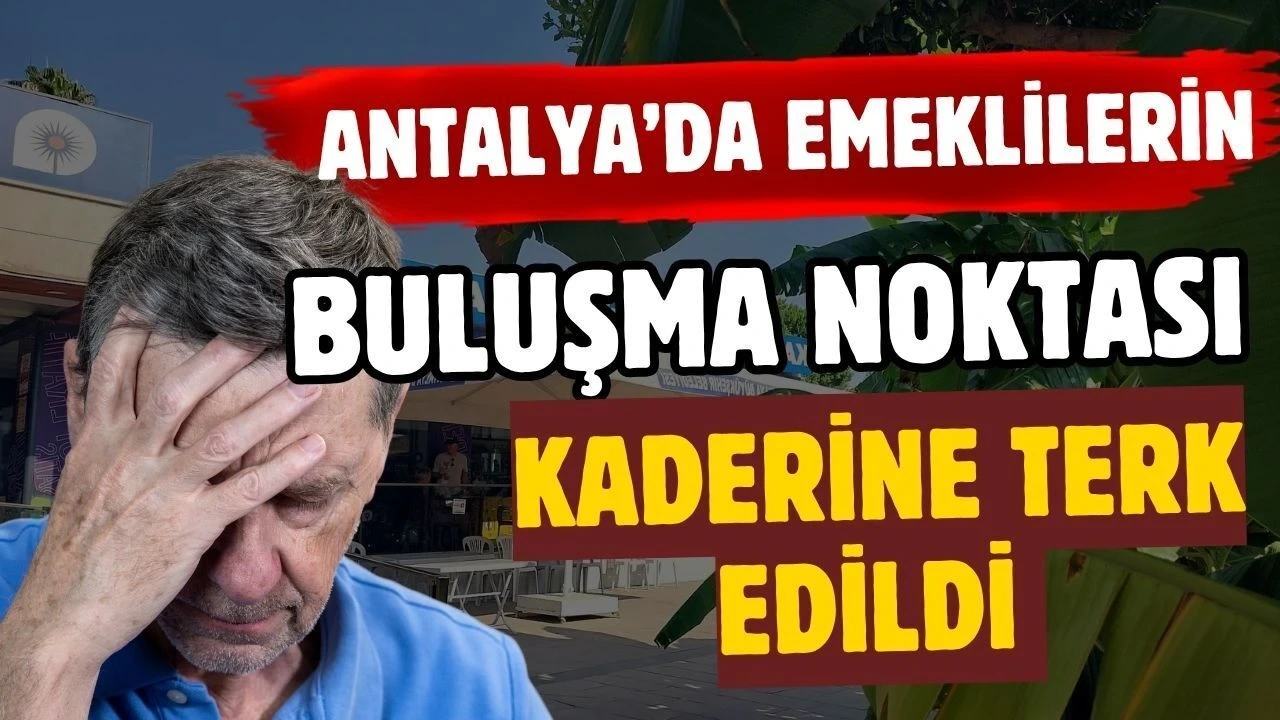 Antalya'da Emeklilerin Buluşma Noktası Kaderine Terk Edildi - Antalya Haber