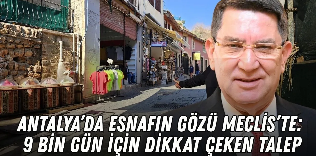 Antalya'da Esnafın Gözü Meclis'te: 9 Bin Gün İçin Dikkat Çeken Talep