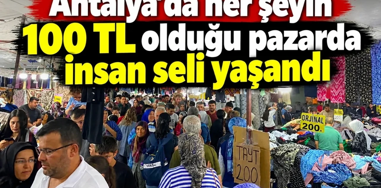 Antalya'da Her Şeyin 100 Tl Olduğu Pazarda İnsan Seli Yaşandı