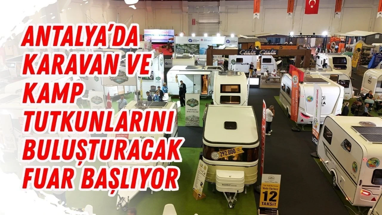 Antalya'da Karavan ve Kamp Tutkunlarını Buluşturacak Fuar Başlıyor - Antalya Haber