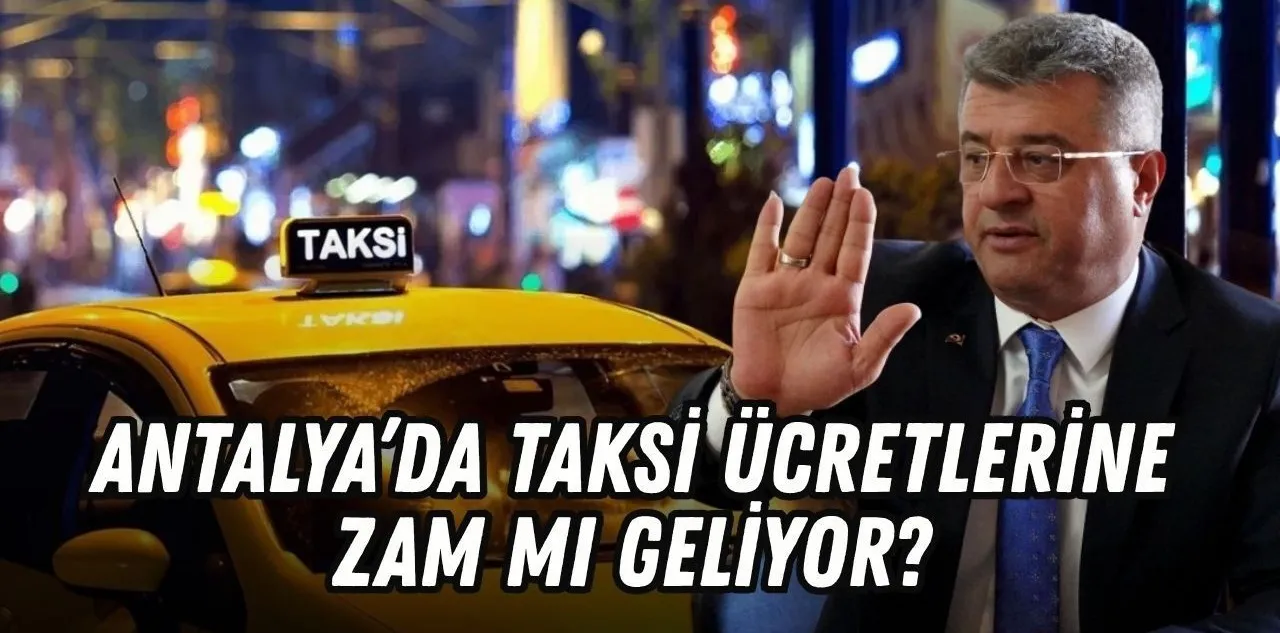 Antalya'da Taksi Ücretlerine Zam mı Geliyor? Gözler Pazartesi Gününe Çevrildi