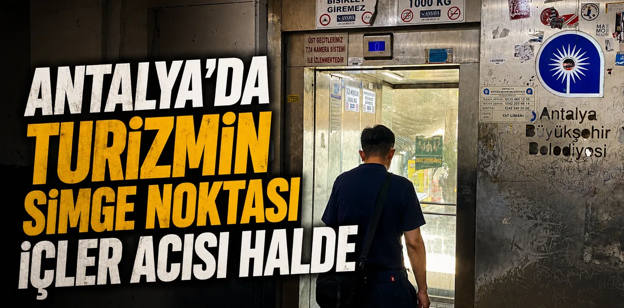 Antalya'da Turizmin Simge Noktası İçler Acısı Halde! Panoramik Asansör Kir ve Pas İçinde