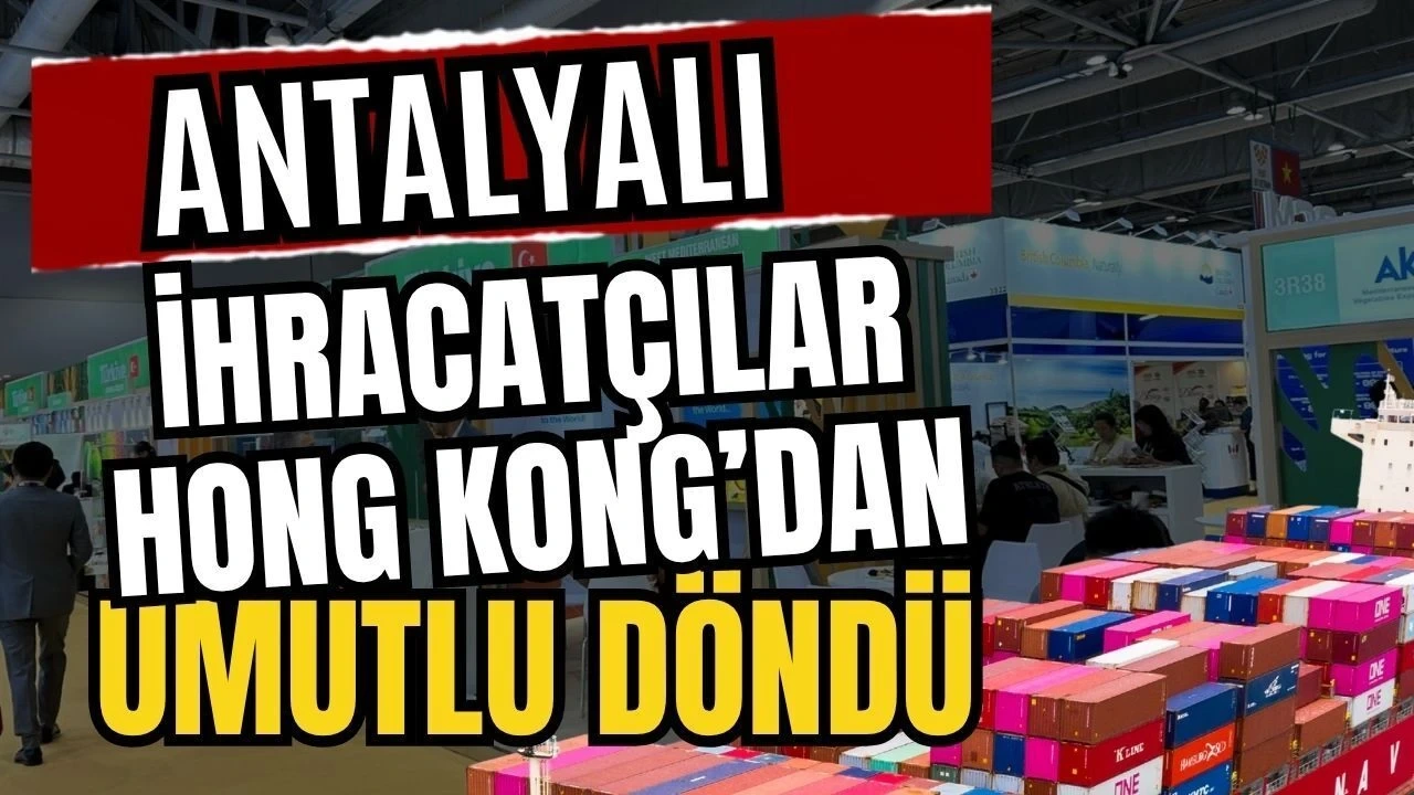 Antalyalı İhracatçılar Hong Kong'dan Umutlu Döndü - Antalya Haber