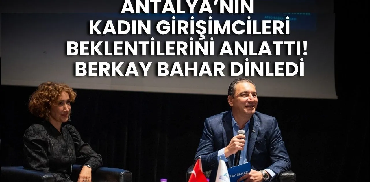 Antalya'nın Kadın Girişimcileri Beklentilerini Anlattı! Berkay Bahar Dinledi