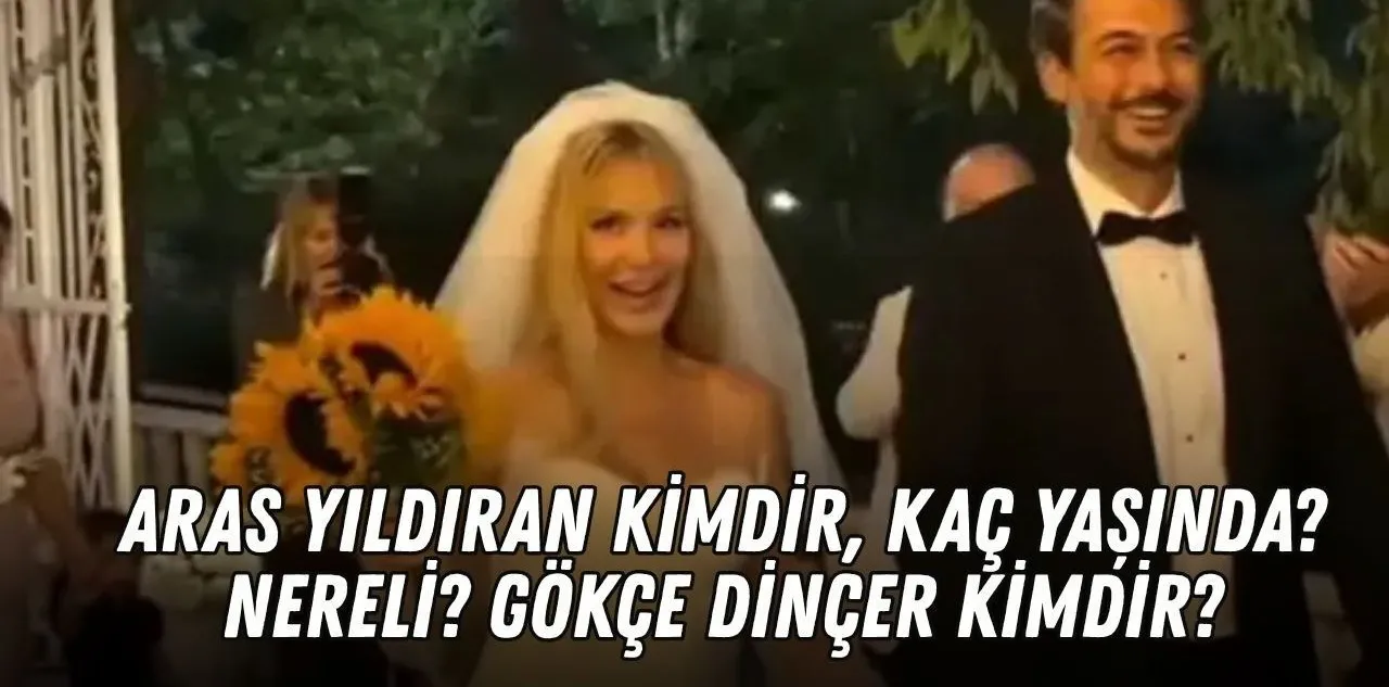 Aras Yıldıran Kimdir, Kaç Yaşında, Nereli? Gökçe Dinçer Kimdir