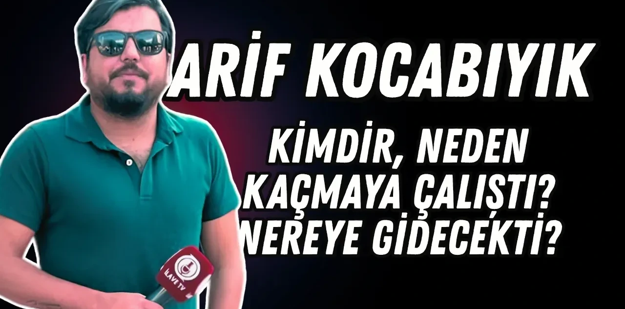 Arif Kocabıyık Kimdir, Neden Kaçmaya Çalıştı? Nereye Gidecekti, Suçlamaları Neler