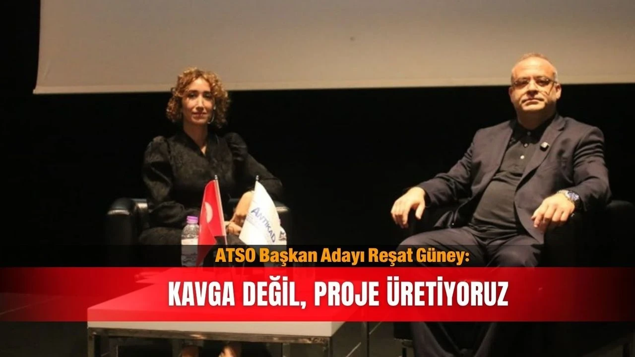 Atso Başkan Adayı Reşat Güney: Kavga Değil, Proje Üretiyoruz - Antalya Haber