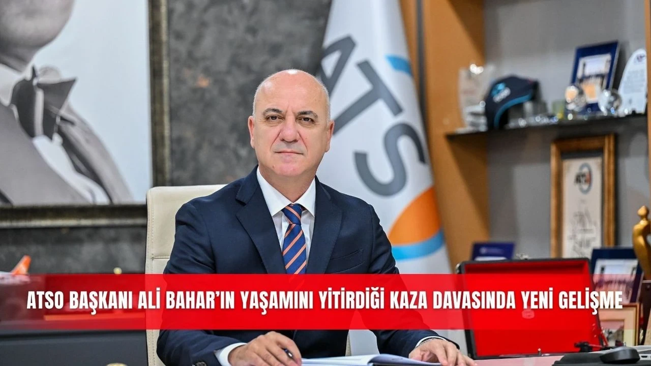 Atso Başkanı Ali Bahar'ın Yaşamını Yitirdiği Kaza Davasında Yeni Gelişme - Antalya Haber