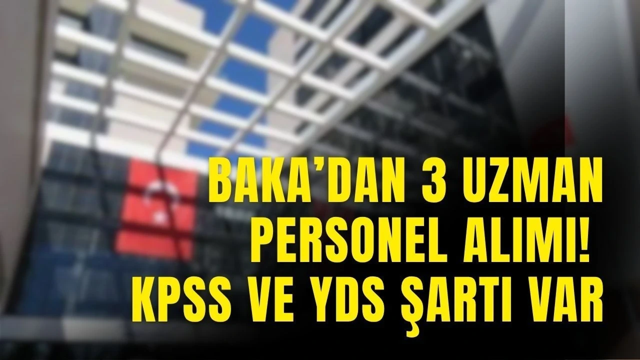 Baka'dan 3 Uzman Personel Alımı! KPSS ve Yds Şartı Var - Antalya Haber