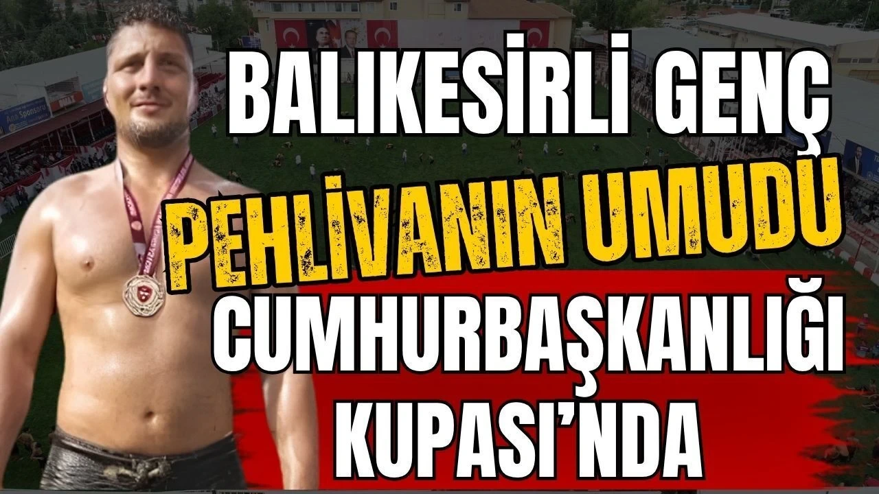Balıkesirli Genç Pehlivanın Umudu Cumhurbaşkanlığı Kupası'nda - Antalya Haber