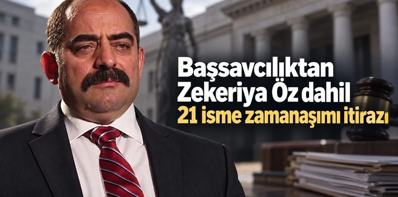 Başsavcılıktan Zekeriya Öz Dahil 21 İsme Zamanaşımı İtirazı