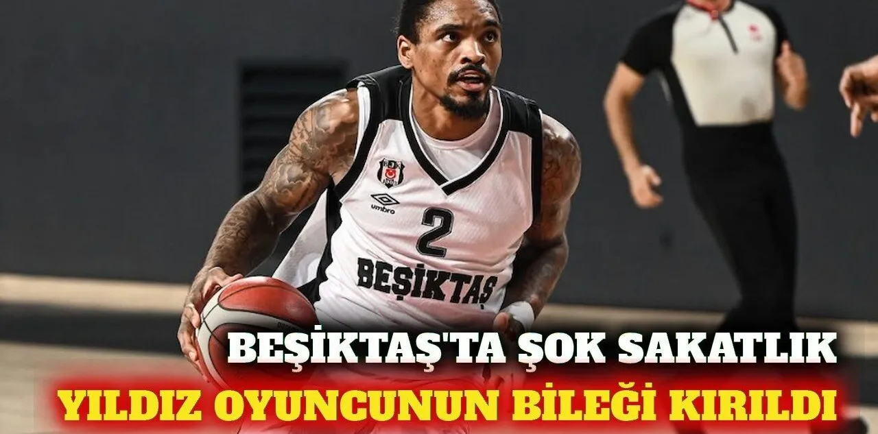 Beşiktaş'ta Daquan Jeffries'in El Bileğinde Kırık Saptandı