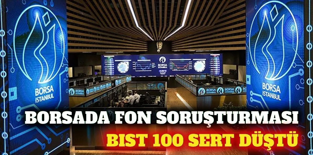 Bıst 100 Endeksi Fon Soruşturması Etkisiyle Yüzde 2,38 Düştü