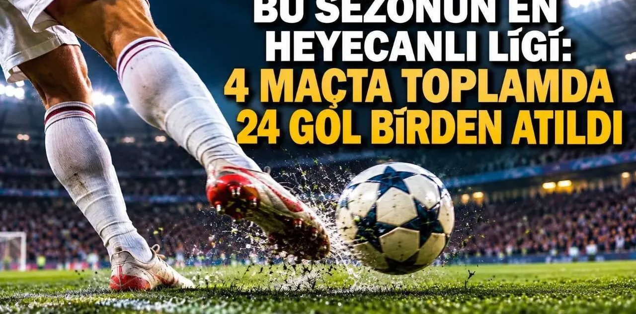 Bu Sezonun En Heyecanlı Ligi: 4 Maçta Toplamda 24 Gol Birden Atıldı