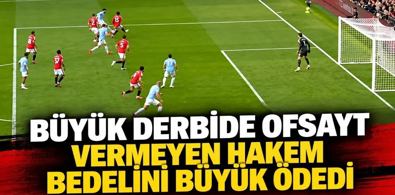 Büyük Derbide Ofsayt Vermeyen Hakem Bedelini Büyük Ödedi