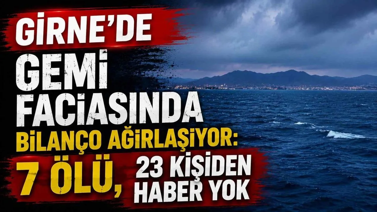 Girne’de Gemi Faciasında Bilanço Ağırlaşıyor: 7 Ölü, 23 Kişiden Haber Yok - Antalya Haber