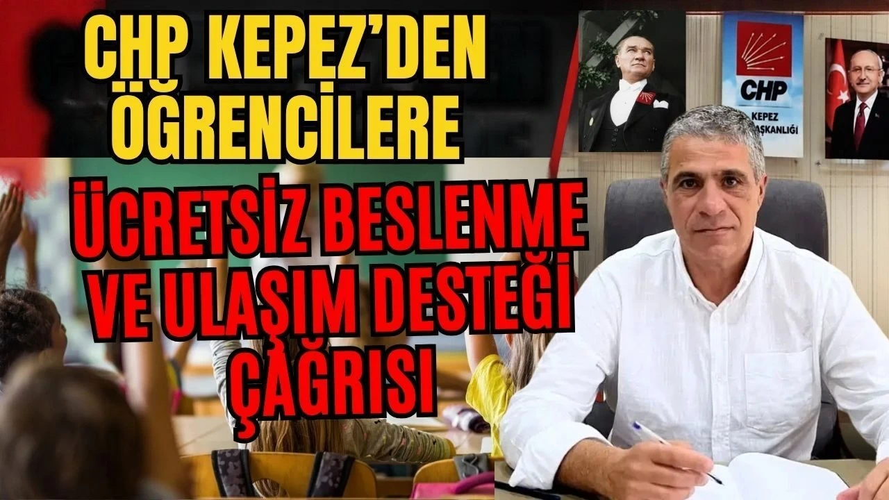 CHP Kepez'den Öğrencilere Ücretsiz Beslenme ve Ulaşım Desteği Çağrısı - Antalya Haber