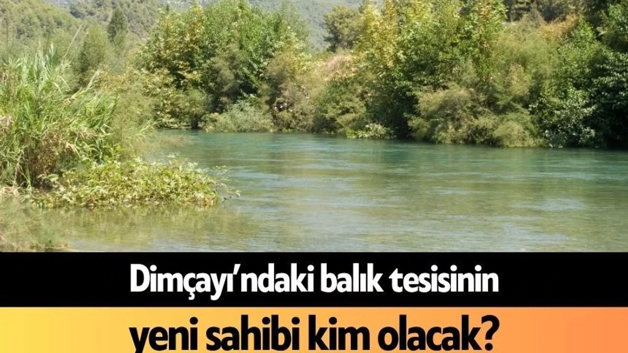 Dimçayı'ndaki Balık Tesisinin Yeni Sahibi Kim Olacak - Antalya Haber