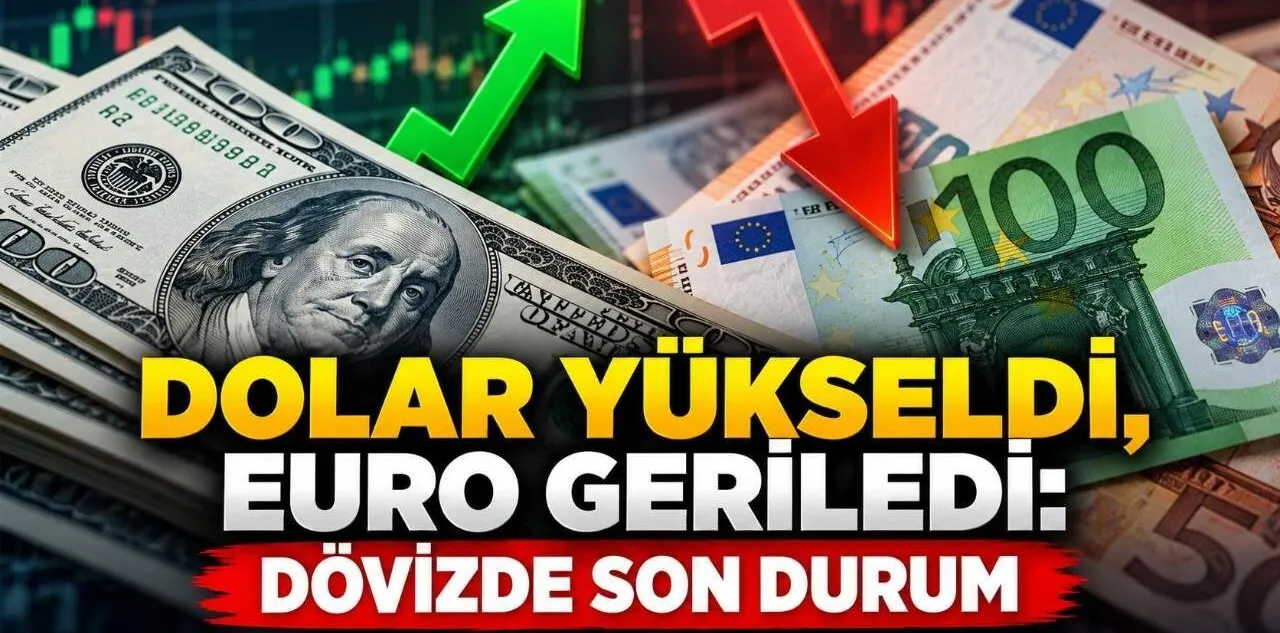 Dolar Yükseldi, Euro Geriledi: Dövizde Son Durum
