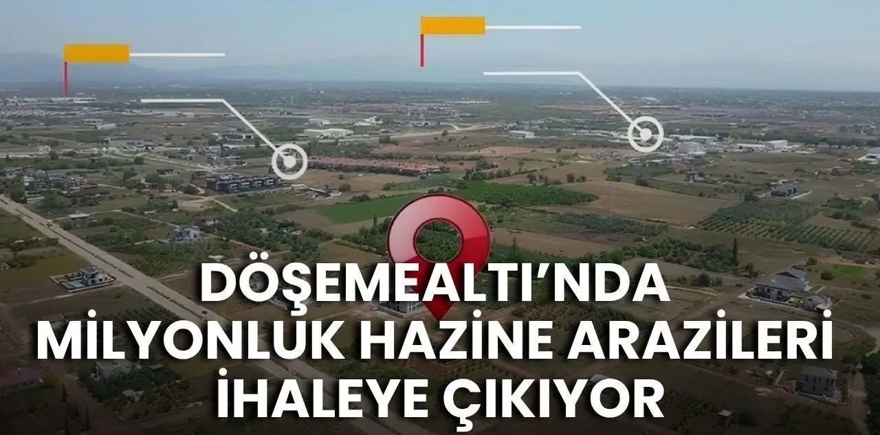 Döşemealtı'nda Milyonluk Hazine Arazileri İhaleye Çıkıyor