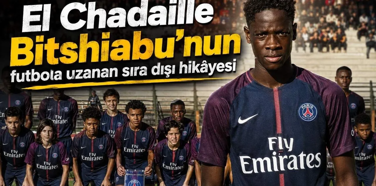 El Chadaille Bitshiabu'nun Futbola Uzanan Sıra Dışı Hikâyesi