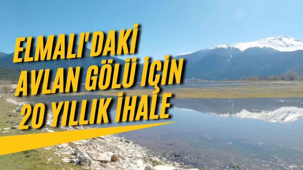 Elmalı'daki Avlan Gölü İçin 20 Yıllık İhale - Antalya Haber