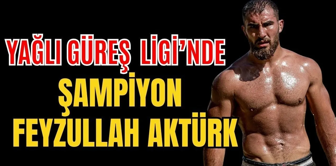 Feyzullah Aktürk Yağlı Güreş Ligi Şampiyonu Oldu