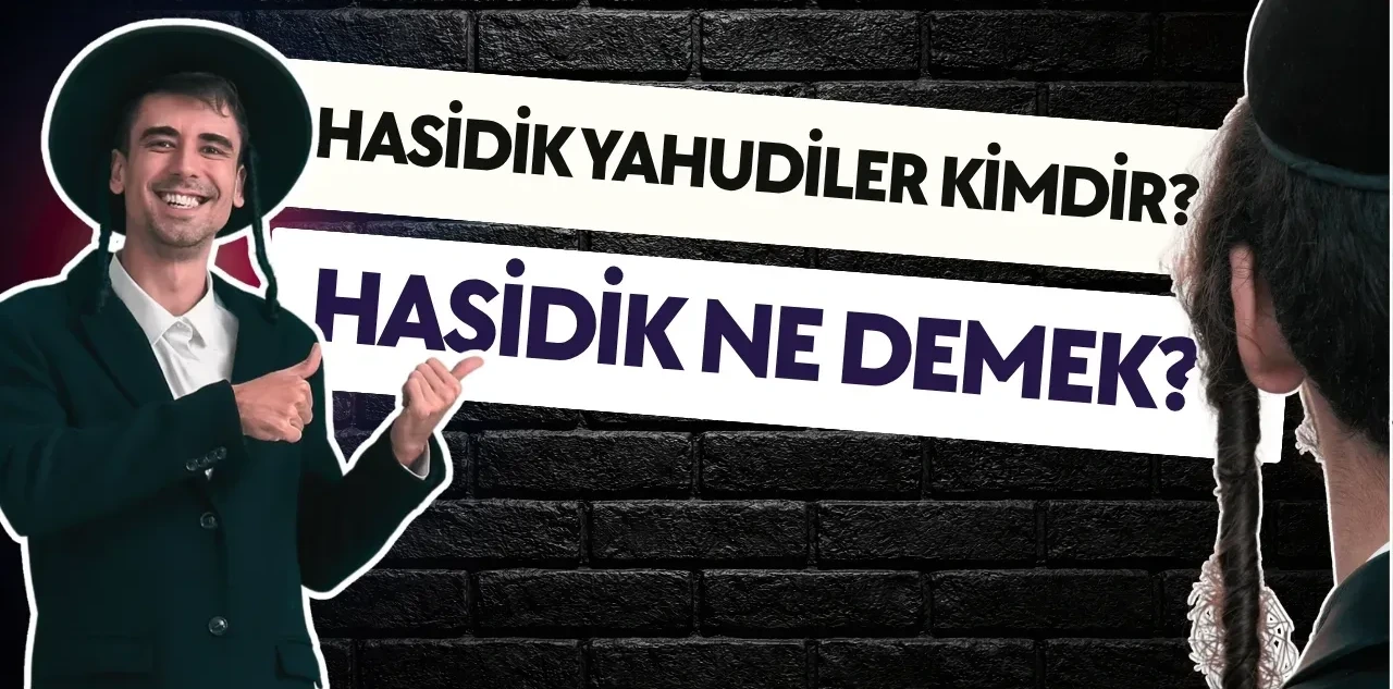 Hasidik Yahudiler Kimdir? Hasidik Ne Demek, İnançları ve Gelenekleri Neler