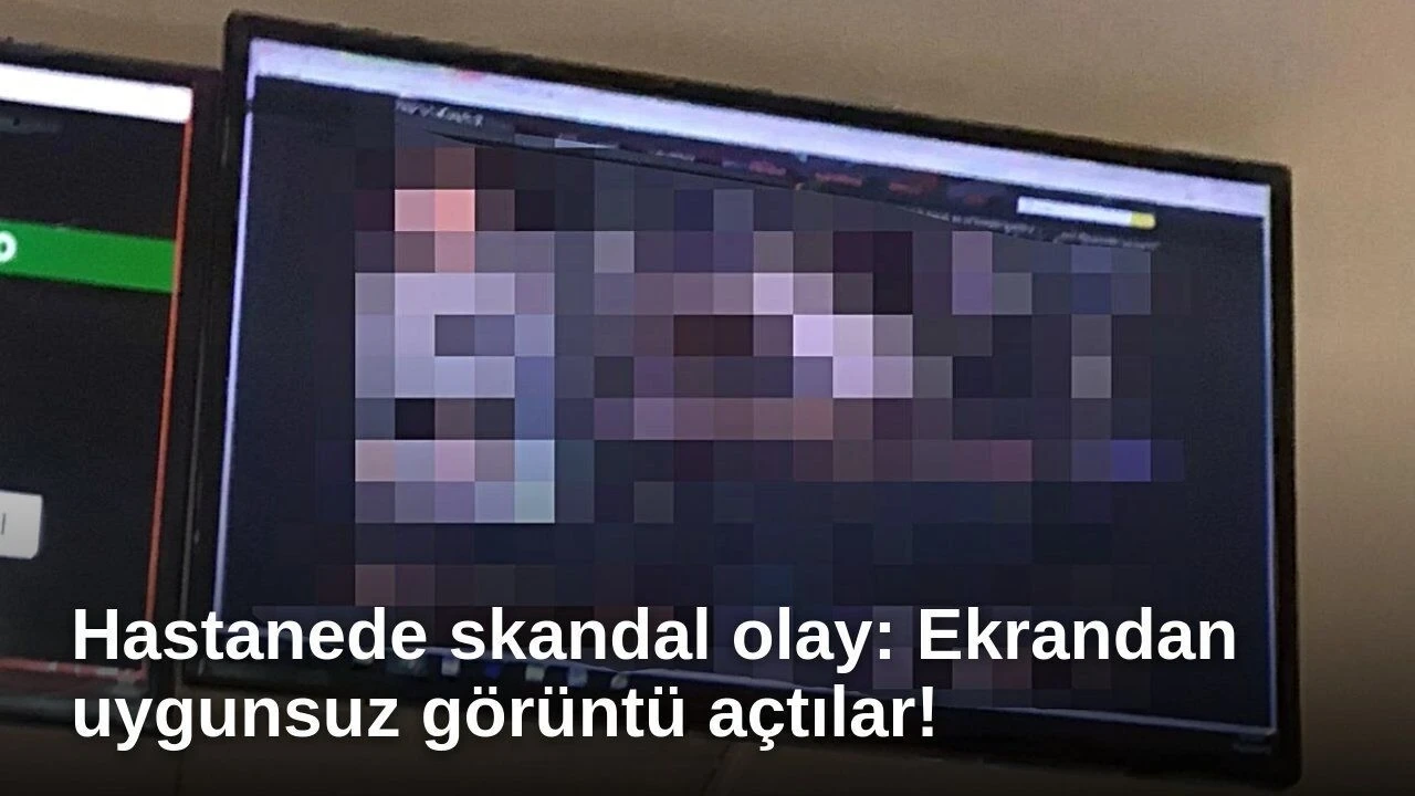 Hastanede Skandal Olay: Ekrandan Uygunsuz Görüntü Açtılar - Antalya Haber