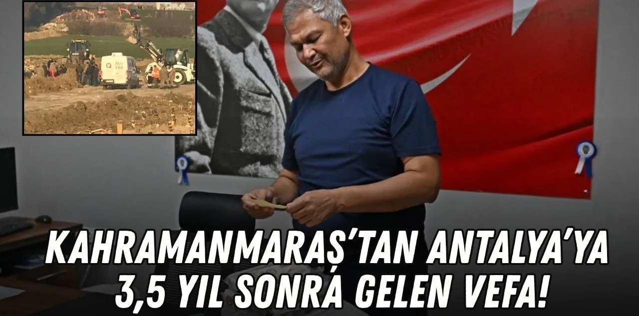Kahramanmaraş'tan Antalya'ya 3,5 Yıl Sonra Gelen Vefa