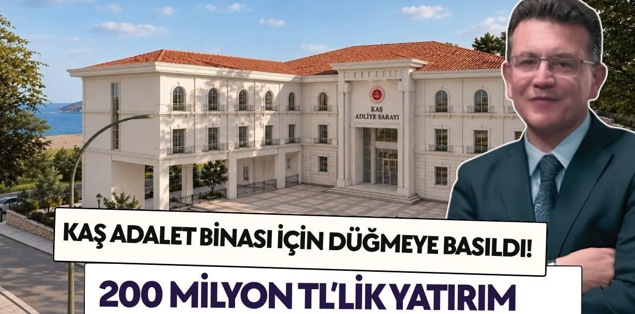 Kaş Adalet Binası İçin Düğmeye Basıldı! 200 Milyon Tl'lik Yatırım