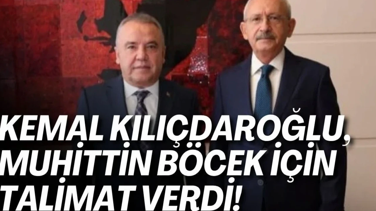 Kemal Kılıçdaroğlu, Muhittin Böcek İçin Talimat Verdi - Antalya Haber