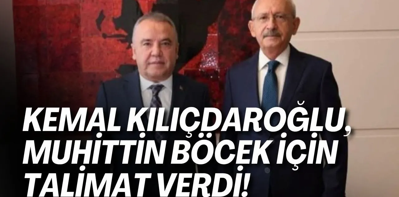 Kemal Kılıçdaroğlu, Muhittin Böcek İçin Talimat Verdi