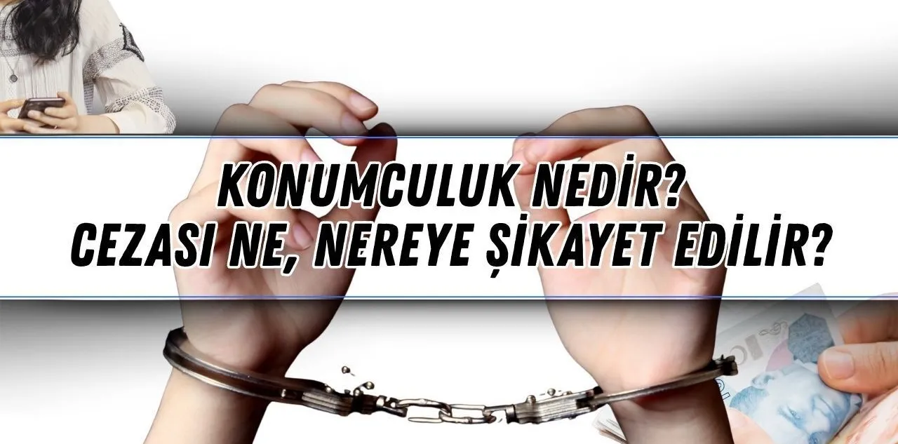 Konumculuk Nedir, Nasıl Yapılıyor? Cezası Ne, Nereye Şikayet Edilir