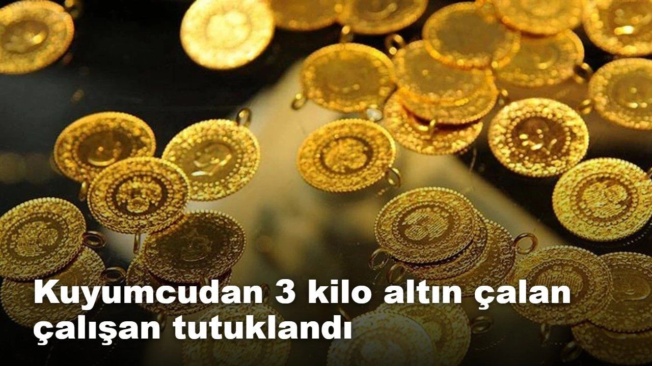 Kuyumcudan 3 Kilo Altın Çalan Çalışan Tutuklandı