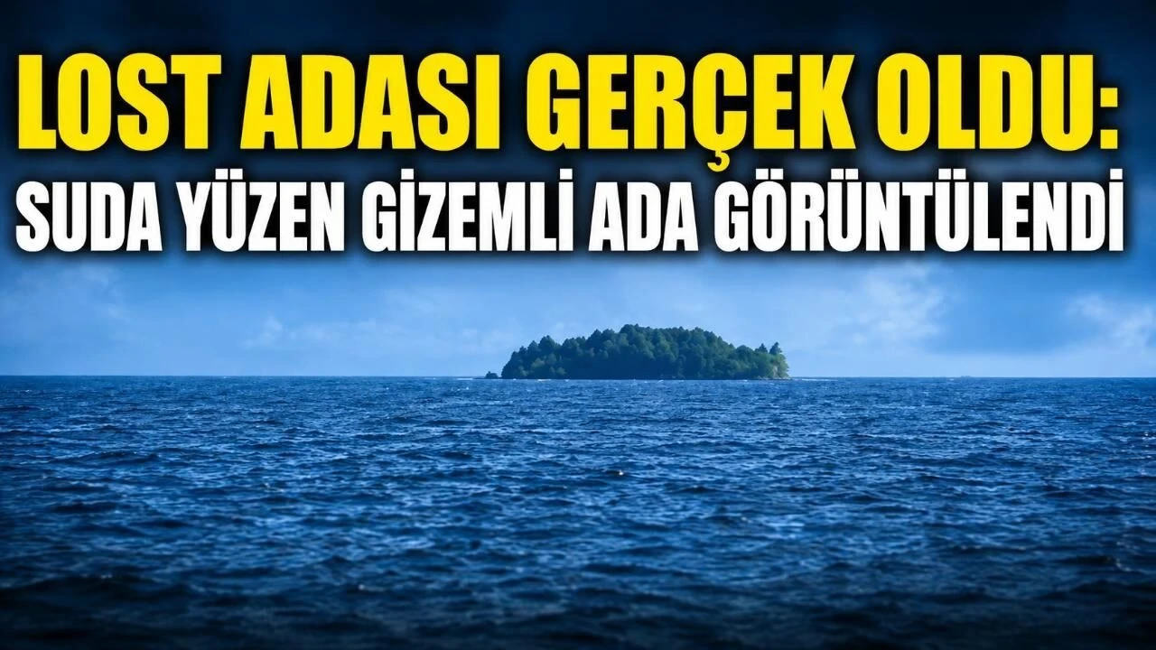 Lost Adası Gerçek Oldu: Suda Yüzen Gizemli Ada Görüntülendi - Antalya Haber