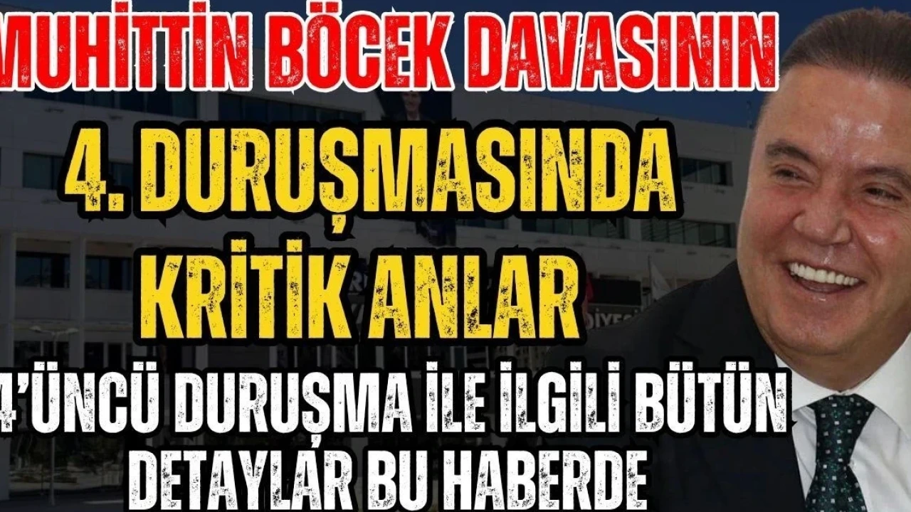 Muhittin Böcek Davasının 4. Duruşmasında Kritik Anlar - Antalya Haber