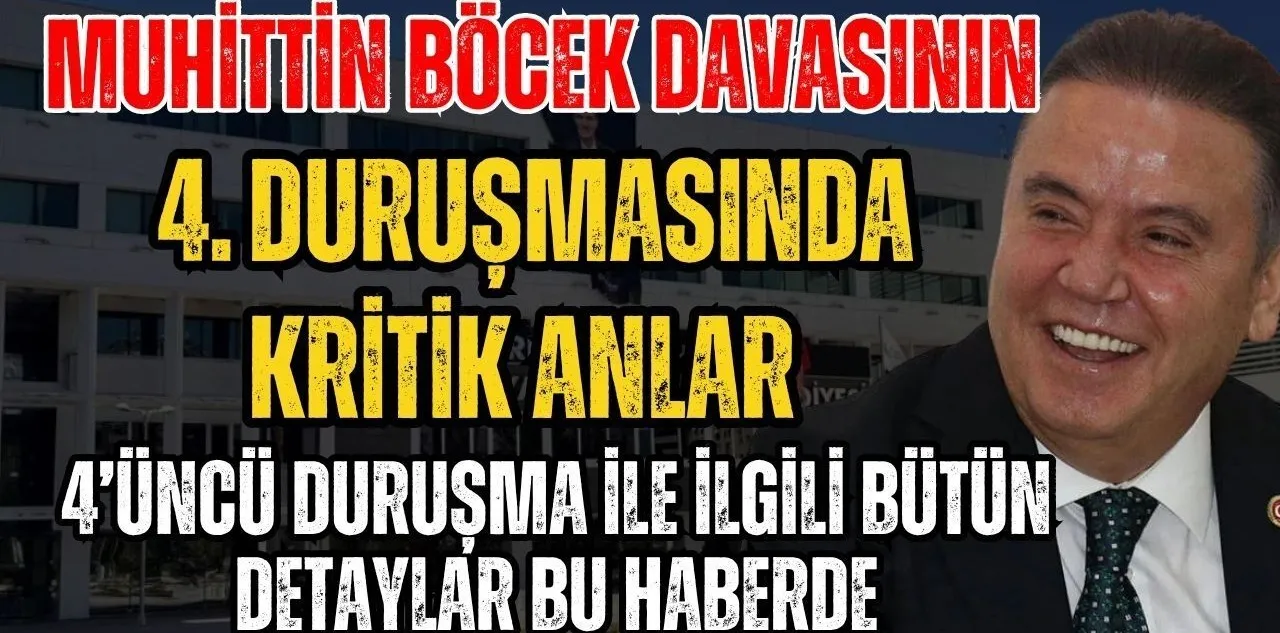 Muhittin Böcek Davasının 4. Duruşmasında Kritik Anlar