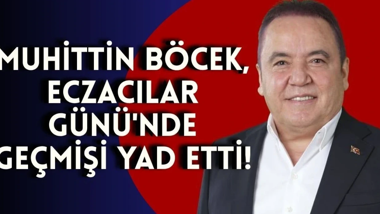 Muhittin Böcek, Eczacılar Günü'nde Geçmişi Yad Etti - Antalya Haber
