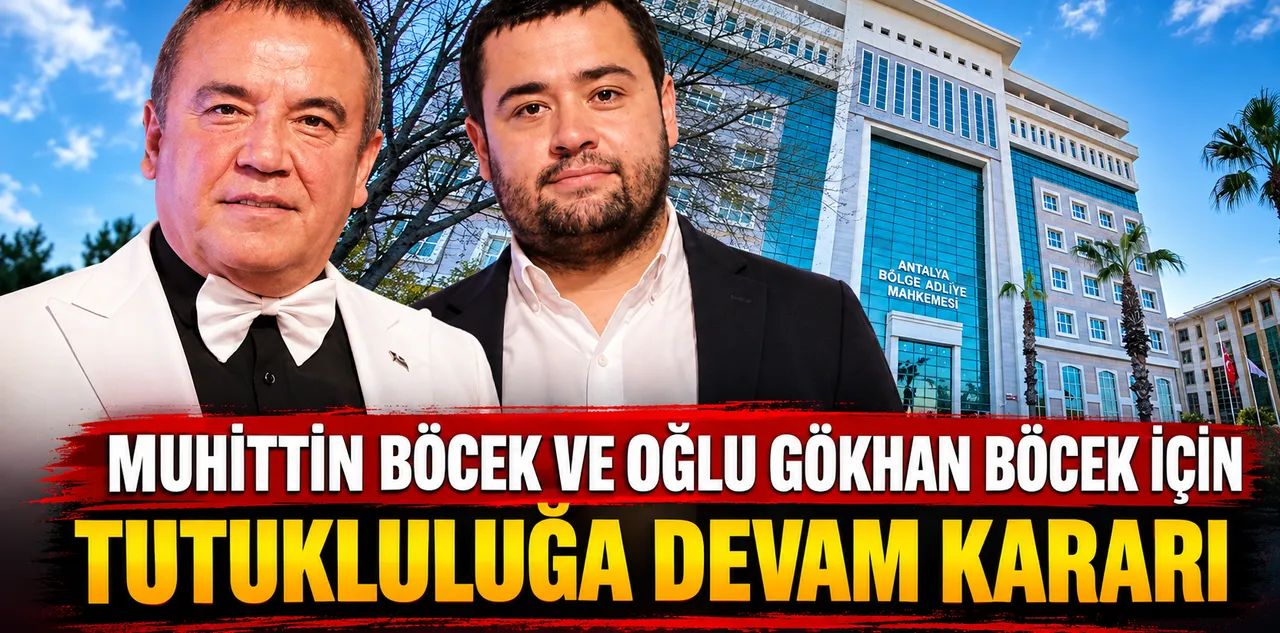 Muhittin Böcek ve Oğlu Gökhan Böcek İçin Tutukluluğa Devam Kararı