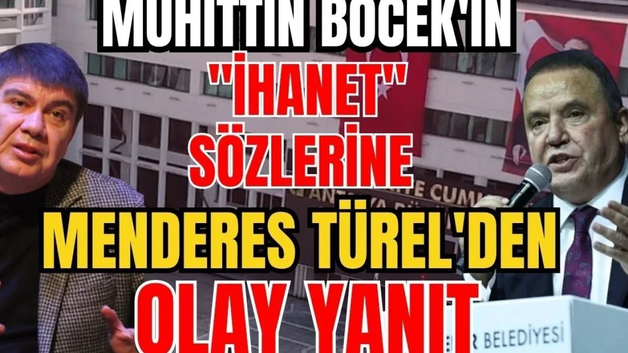 Muhittin Böcek'in "İhanet" Sözlerine Menderes Türel'den Olay Yanıt - Antalya Haber