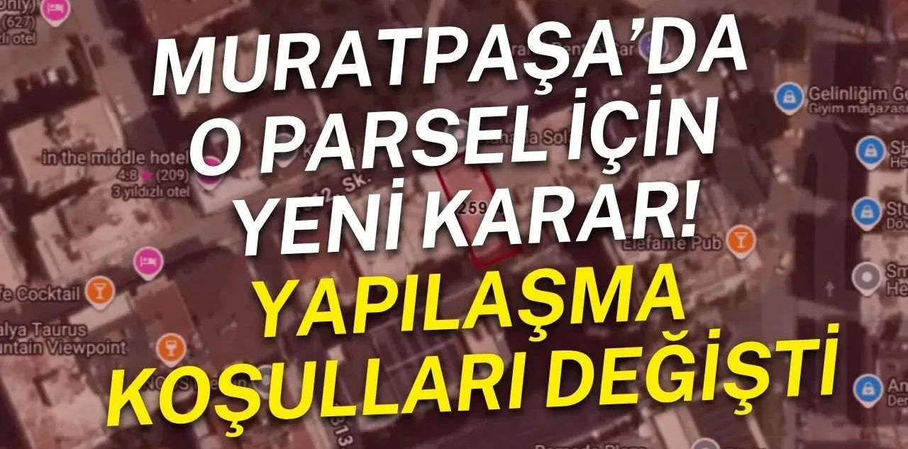 Muratpaşa'da O Parsel İçin Yeni Karar! Yapılaşma Koşulları Değişti