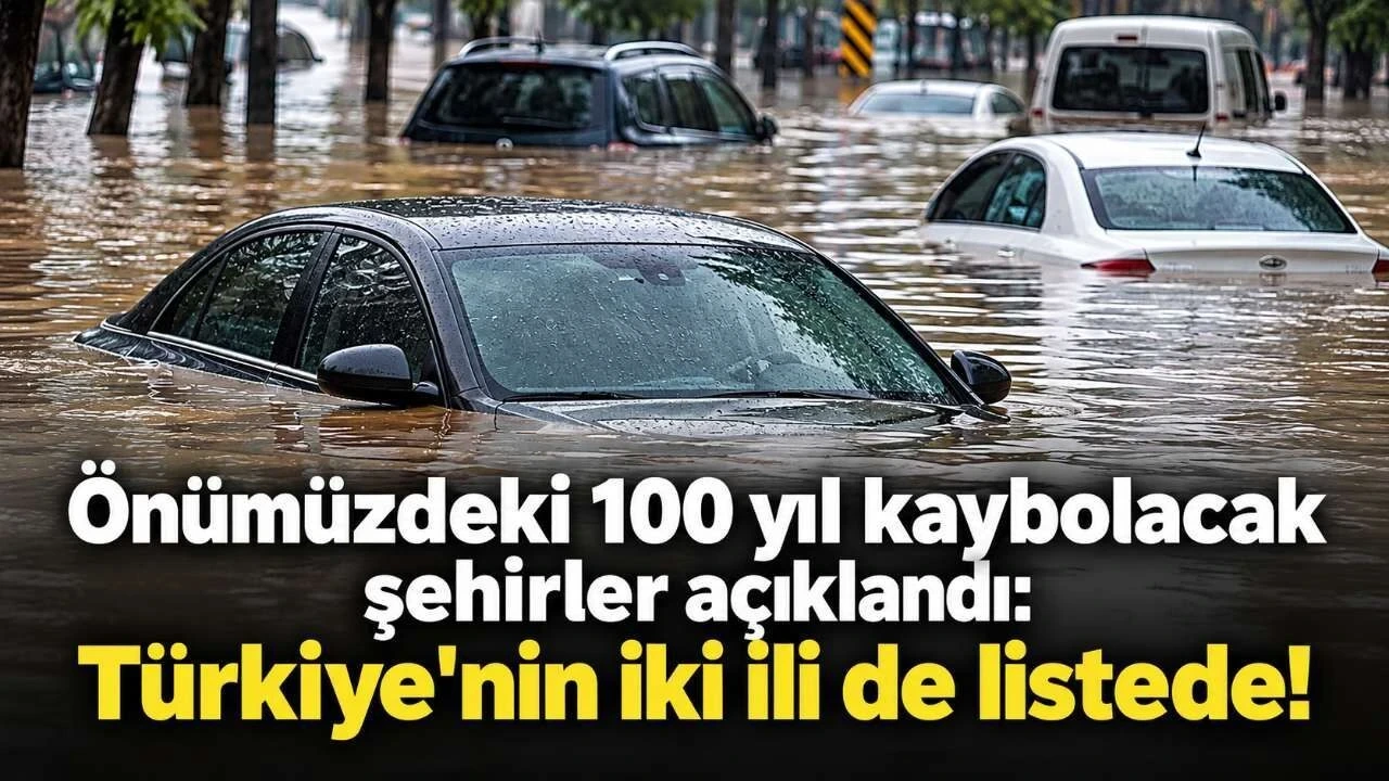 Önümüzdeki 100 Yıl Kaybolacak Şehirler Açıklandı: Türkiye'nin İki İli de Listede - Antalya Haber