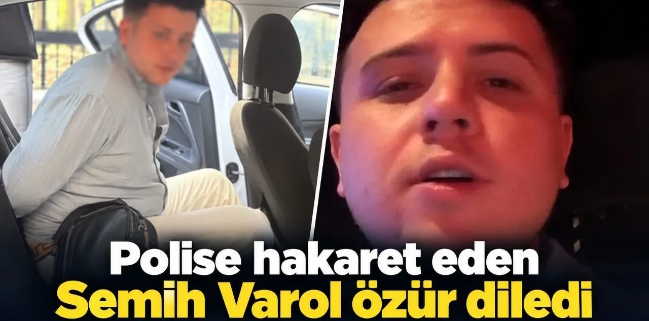 Polise Hakaret Eden Semih Varol Özür Diledi