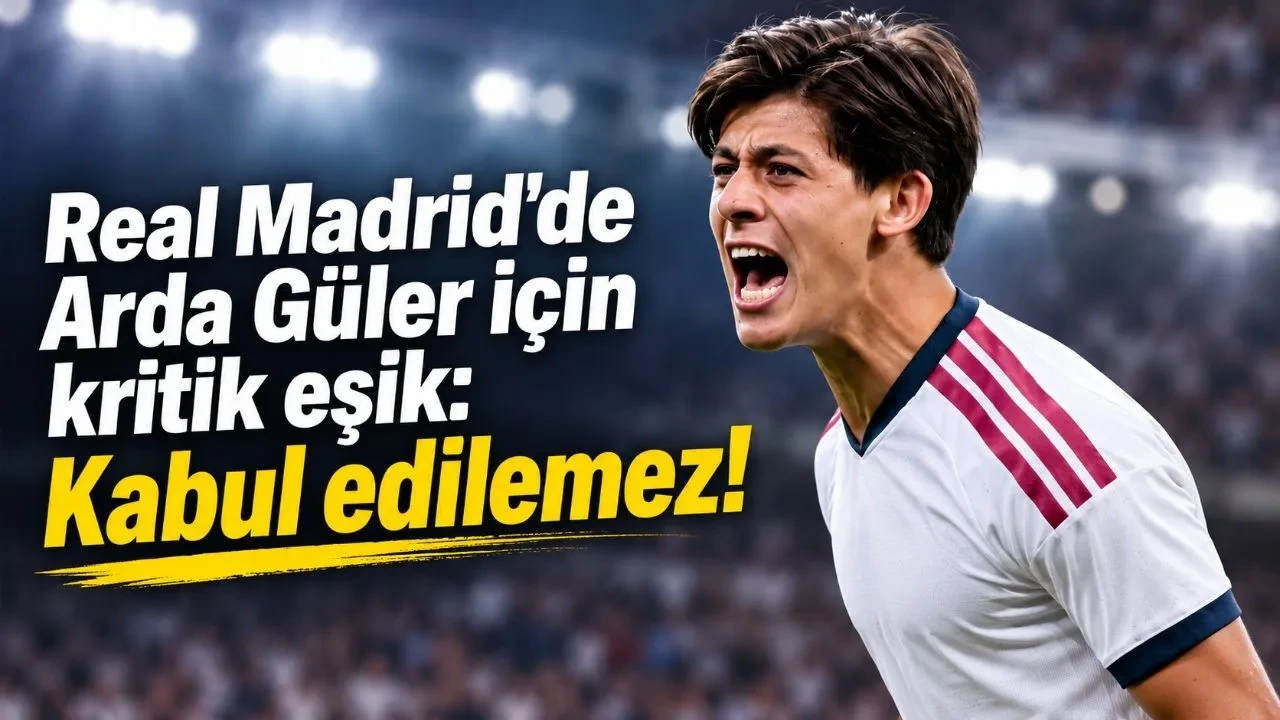 Real Madrid'de Arda Güler İçin Kritik Eşik: Kabul Edilemez - Antalya Haber