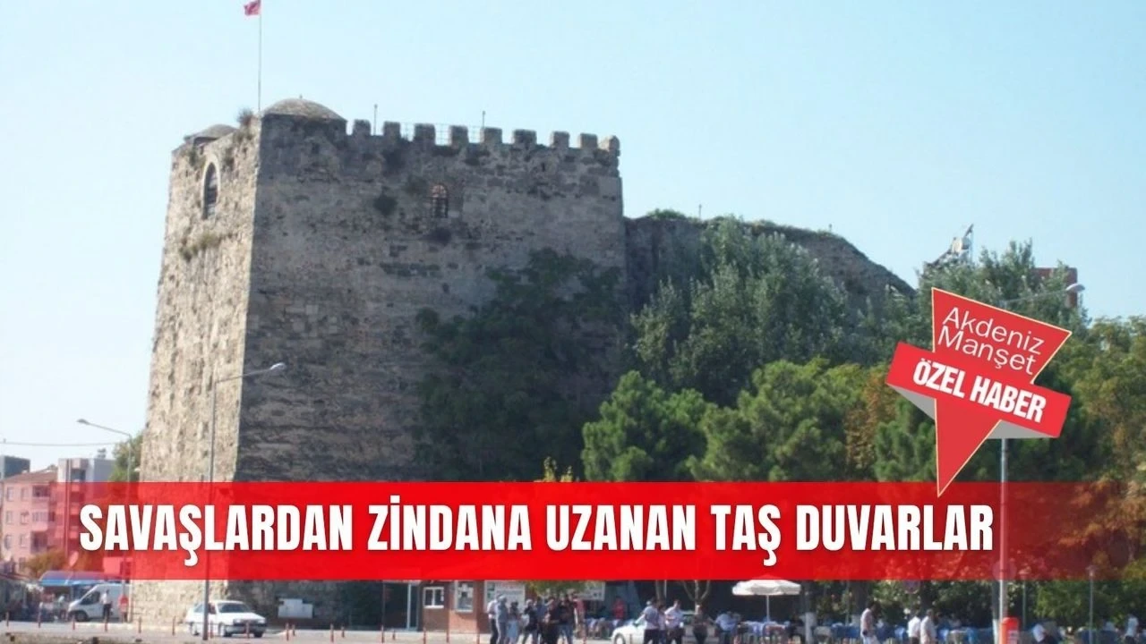 Savaşlardan Zindana Uzanan Taş Duvarlar - Antalya Haber